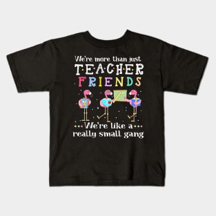 We're More Than Just Quilting Friends We're Like Small Gang Kids T-Shirt